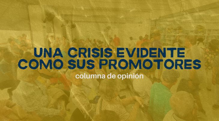 UNA CRISIS EVIDENTE COMO SUS PROMOTORES